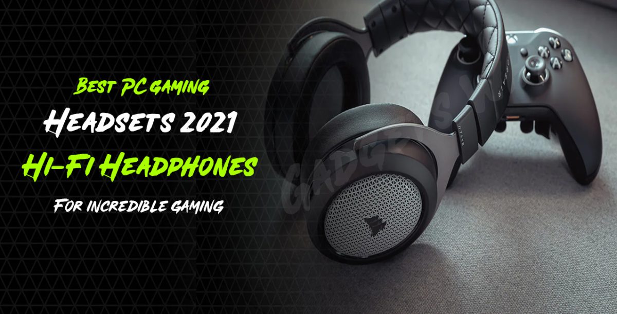 Best PC Gaming Headsets 2021