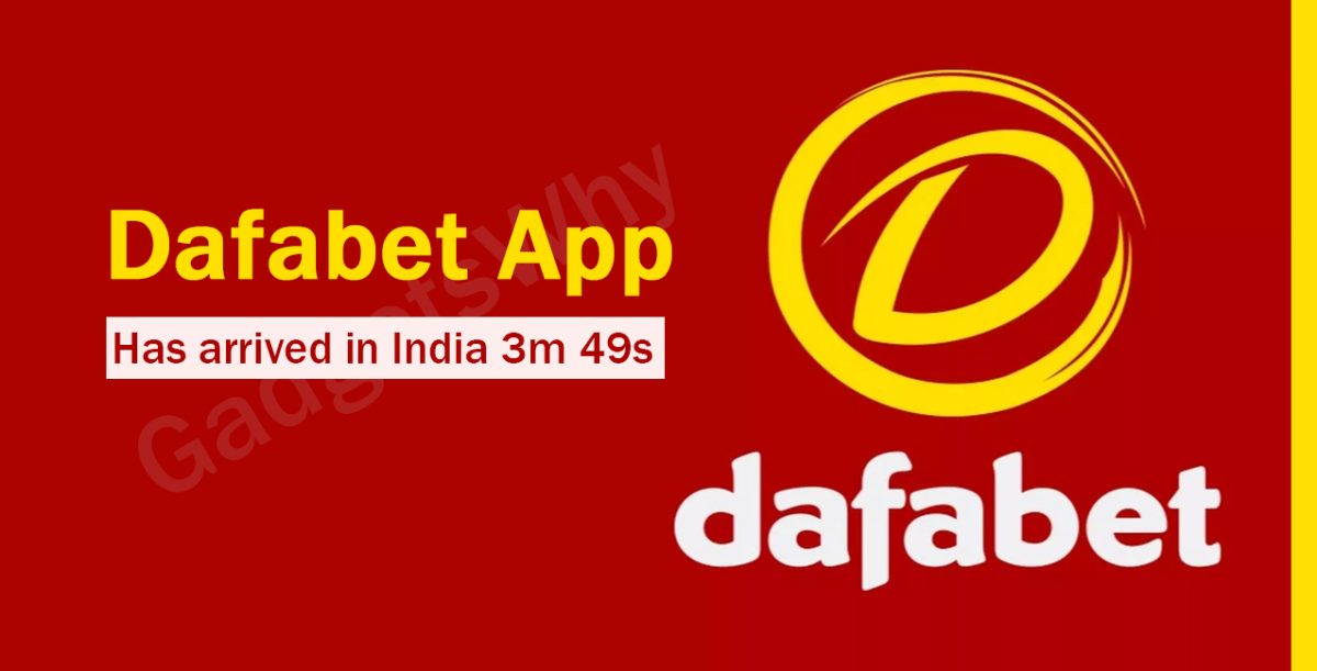 Finally! Dafabet App Has Arrived in India - GadgetsWhy