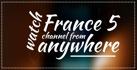 Watch France 5 channel abroad