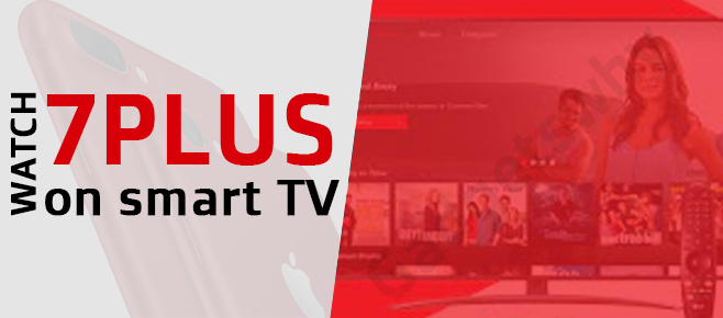 Watch 7 Plus on smart TV