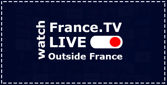 Watch France.Tv Live outside France