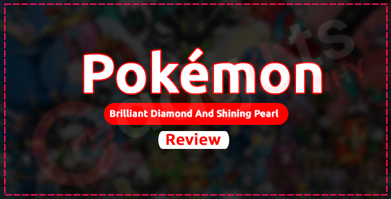Pokemon Brilliant diamond and Shining pearl review