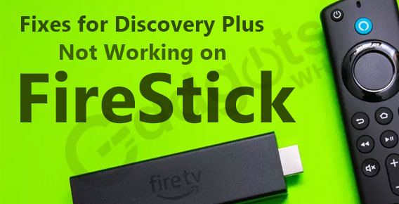 Fix Discovery plus not working on Firestick