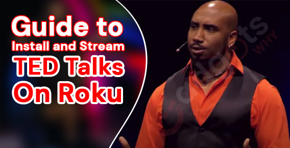 Access and watch TED Talks on Roku - Here's how!