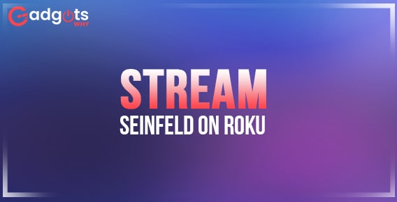 Watch Seinfeld on Roku