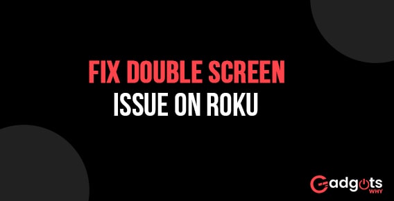 Fix double screen issue on Roku