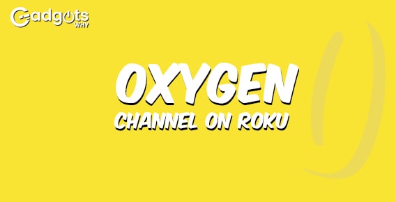 Watch Oxygen on Roku