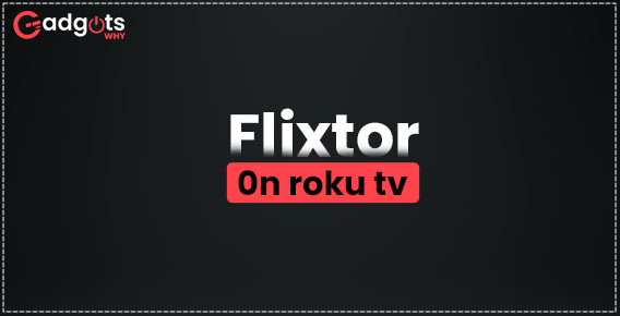 Flixtor on Roku