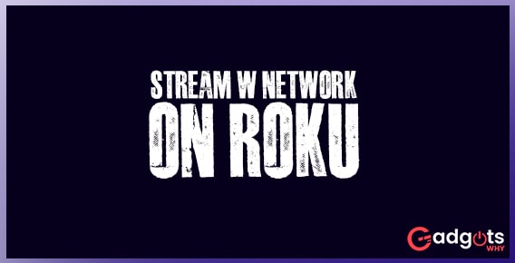 Watch W Network on Roku