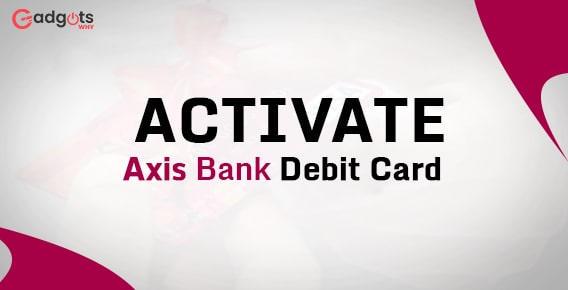 Activate Axis Bank Debit Card
