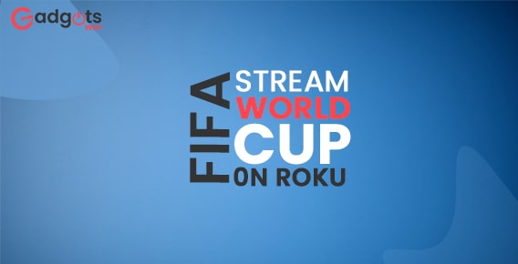 stream FIFA world Cup on Roku
