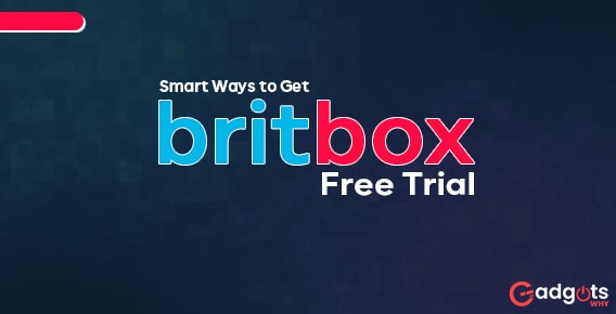 Get Britbox Free Trial with easy step-by-step guide