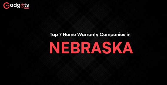 Top 7 Home Warranty Companies in Nebraska