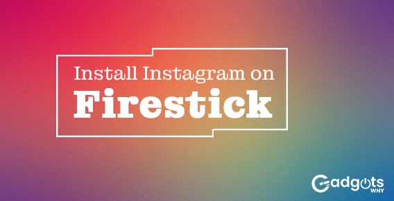 How to install and use Instagram on Firestick?