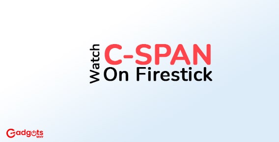 Install and watch C-Span on Firestick