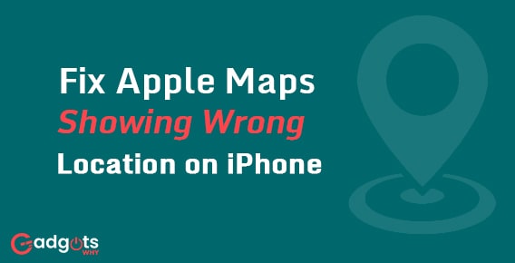 Fix Apple Maps Showing Wrong Location on iPhone