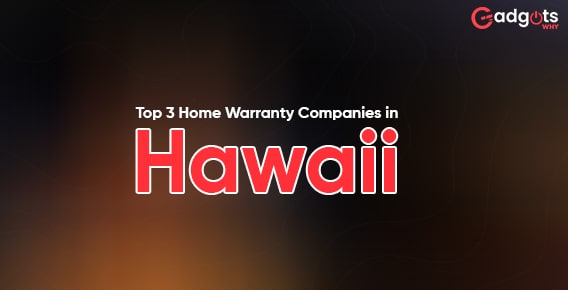 Top 3 Home Warranty Companies in Hawaii