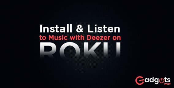 How to Install Deezer on Roku | Stream Music on Roku on Deezer app