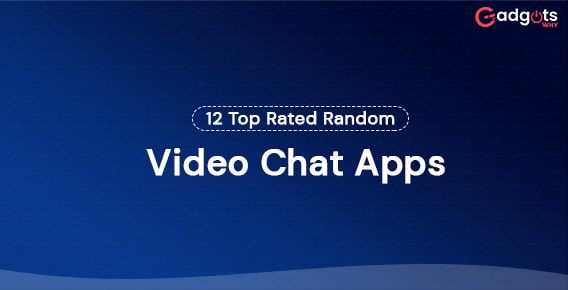 12 Top rated Random Video Chat Apps [Updated Guide]