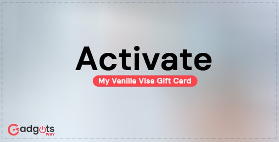 Activate My Vanilla Visa Gift Card using 100% Updated Guide- 2022