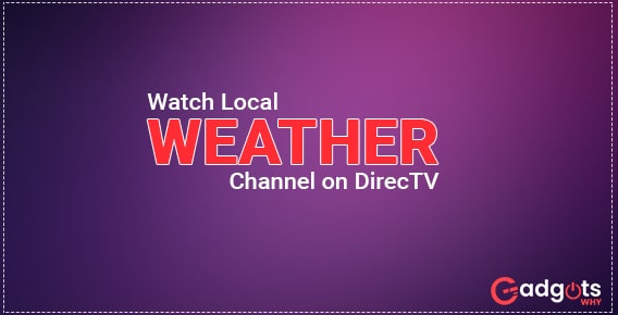 Guide to watch the Local Weather Channel on DirecTV