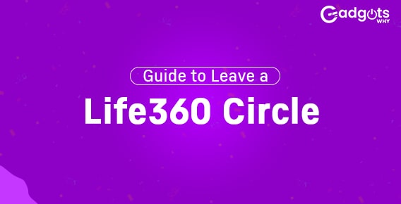 Leave a Life360 circle and methods to turn off the location