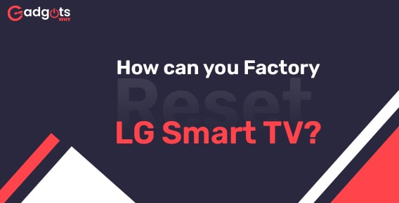 How can you Factory Reset LG Smart TV?