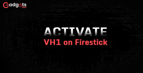 Activate VH1 on a Firestick