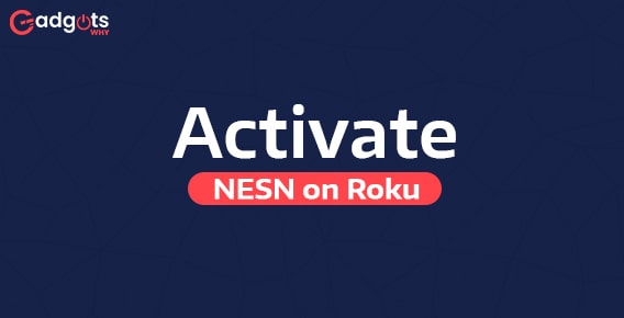 How to Add and Activate NESN on Roku?