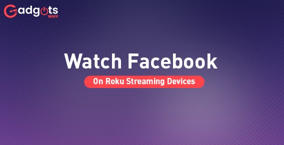 How to Watch Facebook on Roku Streaming Devices?