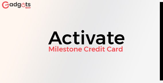 Activate the Milestone credit card