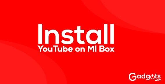 How to Install and Use YouTube on MI Box