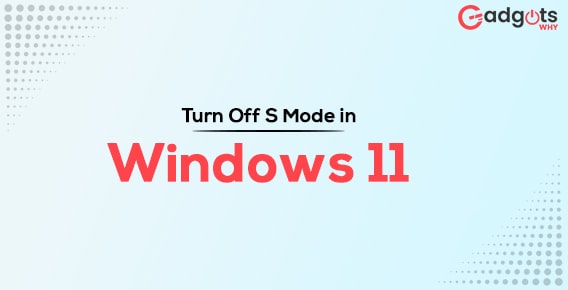 Turn Off S Mode in Windows 11
