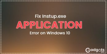 Fix Instup.exe Application Error on Windows 10 