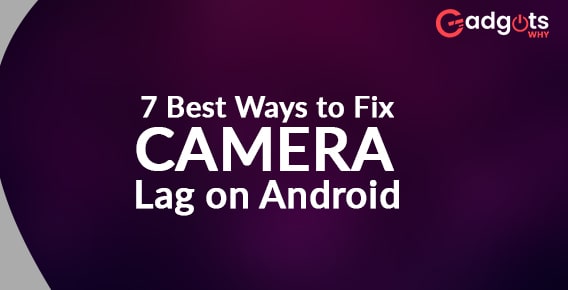 7 Best Ways to Fix Camera Lag on Android