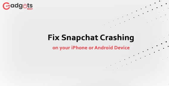 Fix Snapchat Crashing on your iPhone or Android Device