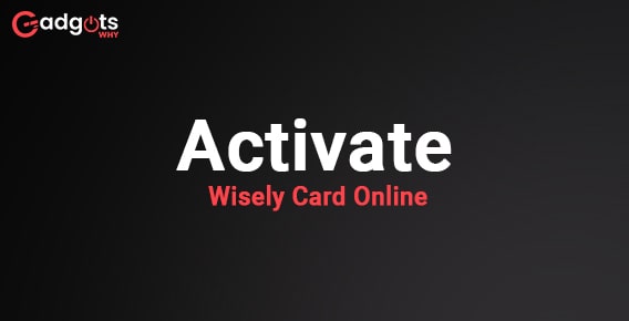 Activate Wisely Card Online thru MyWiselyApp