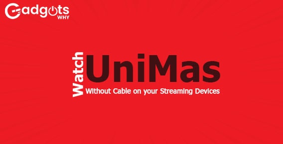 Watch UniMas Without Cable on your Streaming Devices