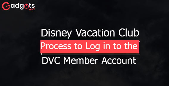 Disney Vacation Club: Process to Log in to the DVC Member Account