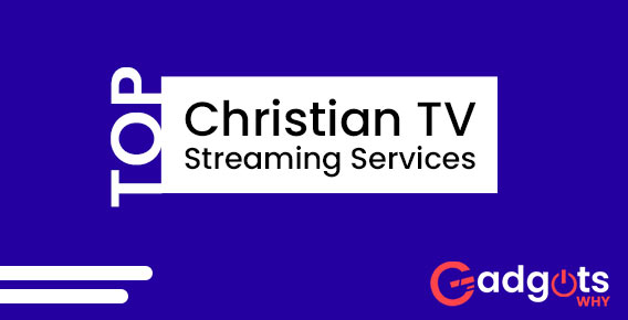 Top 9 Christian TV streaming services to Consider