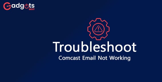 Fix Comcast Email Not Working