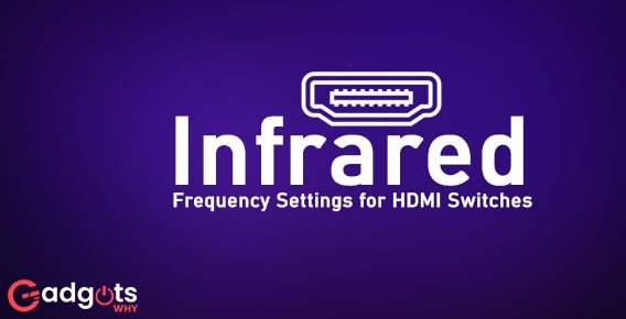 What is HDMI Switch? Infrared Frequency Setting for HDMI Switch