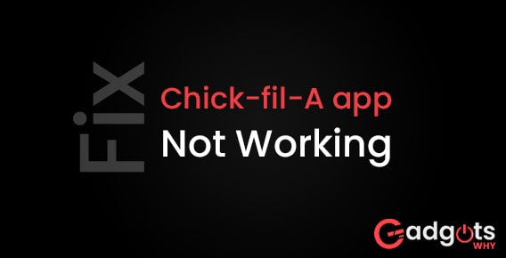 How to Fix Chick-Fil A App Not Working?