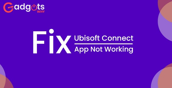 Guide to Fix Ubisoft connect app Errors on PC? (2022 Guide)