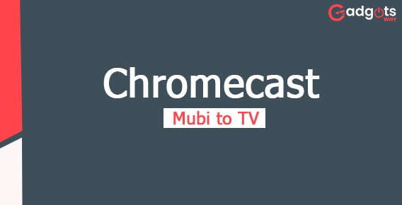 Chromecast Mubi to TV