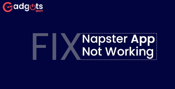 How to Fix Napster App Not Working? what to do? Tips & solutions