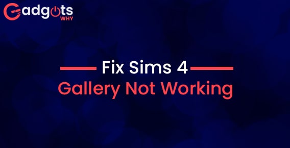 How to Fix Sims 4 gallery not Working Error