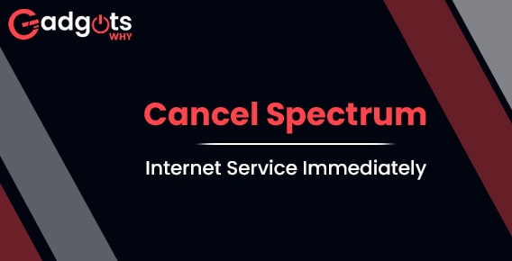 Cancel Spectrum Internet Service Immediately