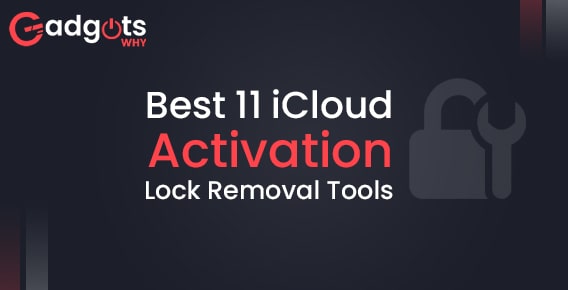 Best 11 iCloud Activation Lock Removal Tools