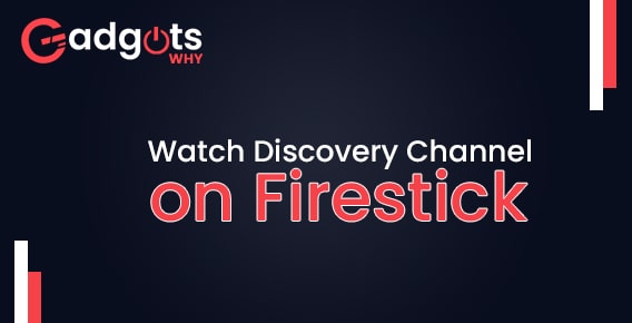 How to Activate Discovery Channel on Firestick?